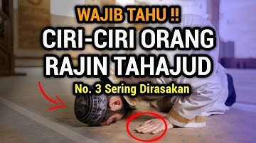 MASYAALLAH !! Ternyata Ini Ciri - Ciri Orang Yang Sering Sholat Tahajud - Wajib Bersyukur Jika Punya