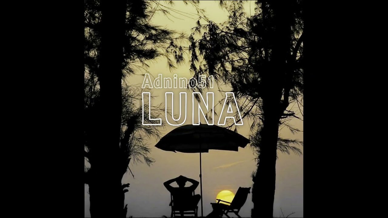 Watch Adnino51 - Luna on YouTube Watch Adnino51 - Luna on YouTube