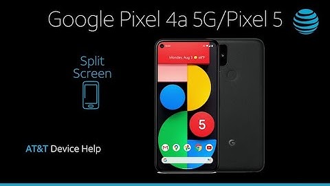 Learn How to Use Split Screen on the Google Pixel 4a 5G / Pixel 5 | AT&T Wireless