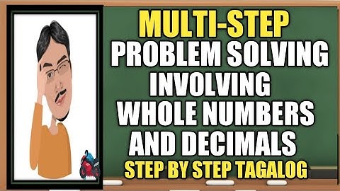 MULTI-STEP PROBLEM SOLVING  INVOLVING WHOLE NUMBERS AND Decimals TAGALOG