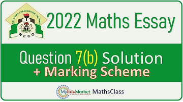 NECO 2022 Mathematics Essay Question 7(b) Solution | MyEduMarket MathsClass