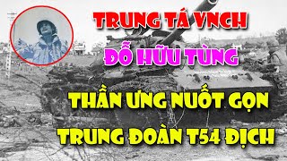 Trung Tá Vnch Đỗ Hữu Tùng Tiểu Đoàn 6 Tqlc Nuốt Gọn Trung Đoàn T54 Địch An Lộc 1972