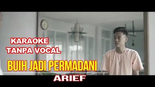 BUIH JADI PERMADANI KARAOKE TANPA VOCAL ( ARIEF )