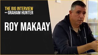 ROY MAKAAY: The Big Interview with Graham Hunter