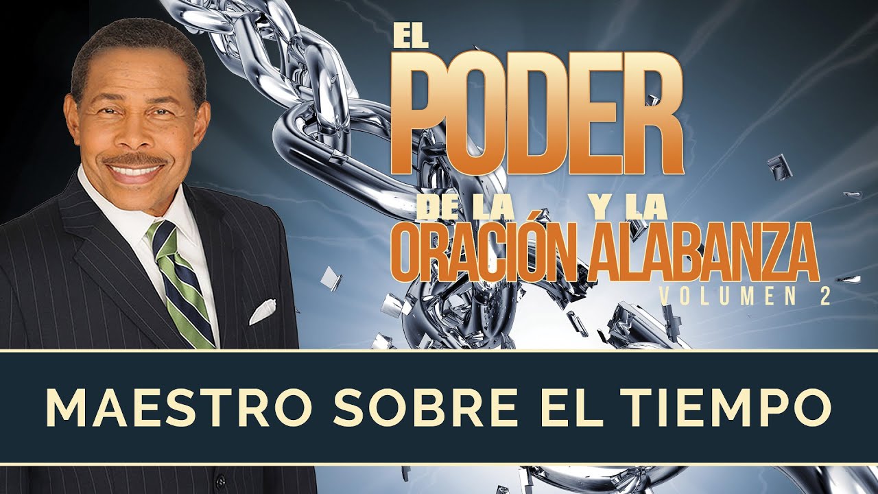 MAESTRO SOBRE EL TIEMPO - EL PODER DE LA ORACIÓN Y ALABANZA, VOLUMEN DOS