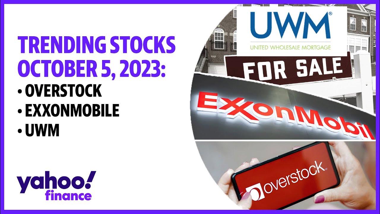 Stocks Trending October 5, 2023 Overstock, ExxonMobil, UWM upgrade YouTube