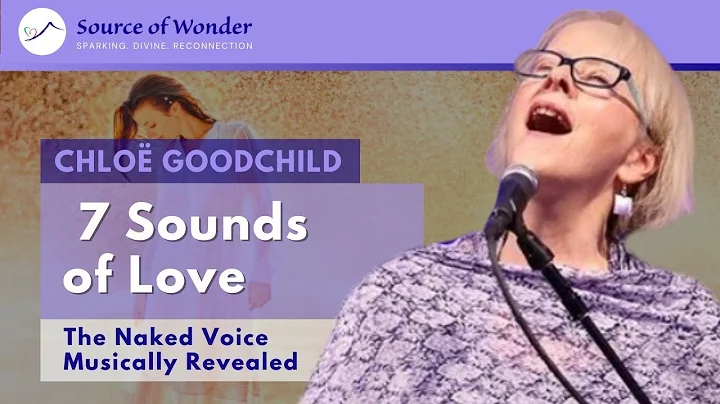 Chloe Goodchild - Intro to 7 Sounds of Love + Prac...