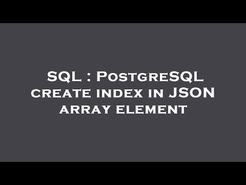 SQL : PostgreSQL create index in JSON array element