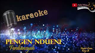 PENGEN NDUENI KARAOKE - FERDIANSYAH