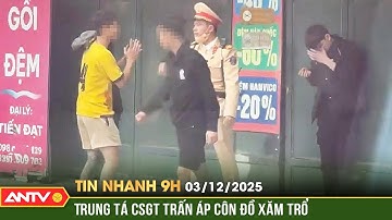 Tin nhanh 9h ngày 3/12: Trung tá CSGT ngăn chặn côn đồ xăm trổ đánh nam thanh niên | ANTV