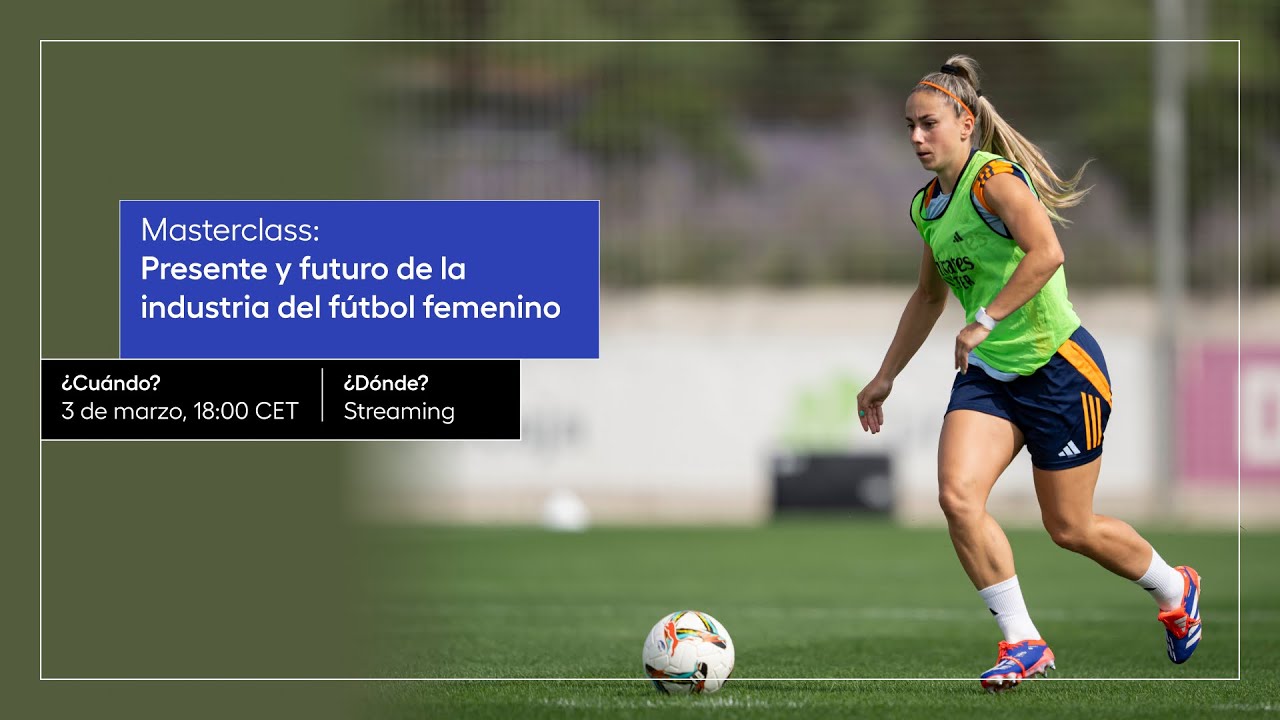 Masterclass: presente y futuro de la industria del fútbol femenino ...