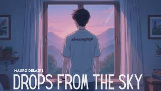 DROPS FROM THE SKY | Official Dream Pop Visualizer | Mauro Delaire