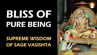 Supreme Wisdom of Sage Vasishta - Ep 147 | Bliss of Pure Being