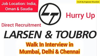 Walk In Interview। LnT Company। Interview in Mumbai। Delhi। Chennai। Jobs in Mumbai। Oman। Saudi Job