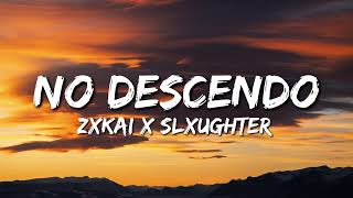 No Descendo Lyrics - Zxkai X Slxughter