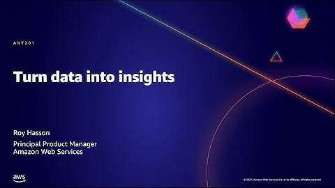 AWS AMER Summit May 2021 | Turn Data Into Insights