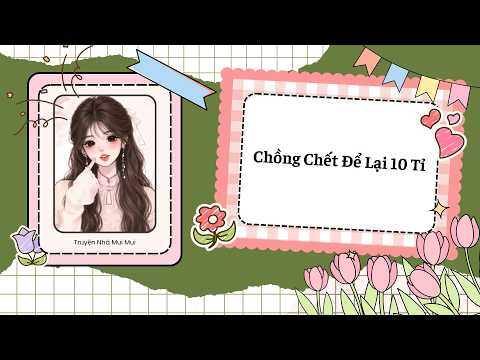 [Truyện Audio] [FULL] Chồng Chết Để Lại 10 Tỉ