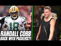 Pat McAfee Reacts: Randall Cobb Back To The Packers Is A Done Deal Reportedly