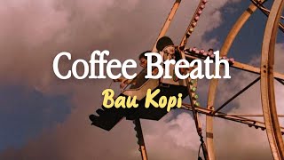 Coffee Breath - Sofia Mills | Lirik dan Terjemahan Indonesia