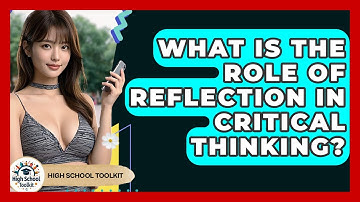 What Is The Role Of Reflection In Critical Thinking? - High School Toolkit