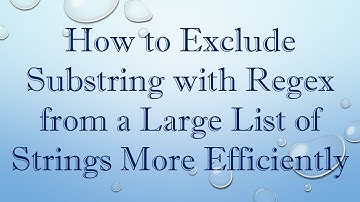 How to Exclude Substring with Regex from a Large List of Strings More Efficiently