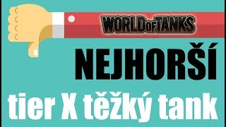 👎🏻 Nejhorší desítkový těžký tank roku 2019 | World of Tanks