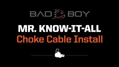 Bad Boy Mr. Know-It-All Choke Cable Install