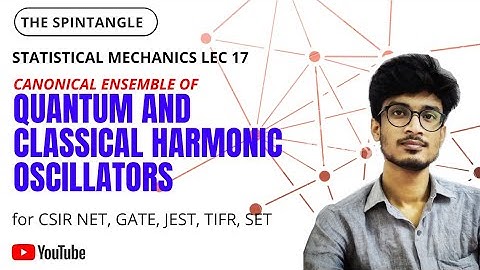 QUANTUM AND CLASSICAL HARMONIC OSCILLATOR - CANONICAL ENSEMBLE || STAT LEC 17 || NET GATE SET JEST