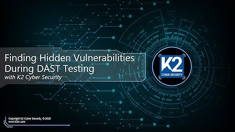 Finding Hidden Vulnerabilities During DAST Testing with K2 Cyber Security