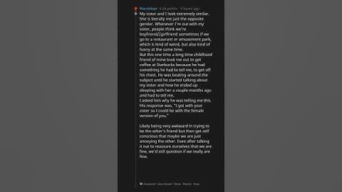 If you meet a version of you that’s the opposite gender, what would you two be doing?