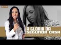 Missionária Luciene Viana | A glória da Segunda Casa