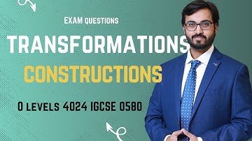TRANSFORMAITONS AND CONSTRUCTIONS FOR 2025 SYLLABUS| O LEVELS 4024 | IGCSE 0580