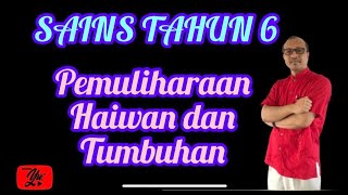 Sains Tahun 6 | Pemuliharaan Haiwan dan Tumbuhan Sains Tahun 6 | Pemuliharaan Haiwan dan Tumbuhan