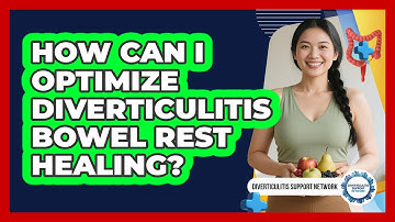 How Can I Optimize Diverticulitis Bowel Rest Healing? - Diverticulitis Support Network