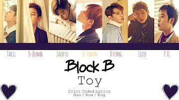 BLOCK B (블락비) - TOY [Color Coded Han|Rom|Eng Lyrics] / by yeylo