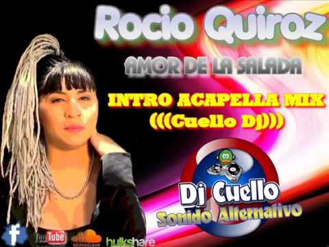 cumbias mix LO NUEVO!!! Rocio Quiroz - Amor De La Salada Remix 2016 Intro Acapella ((