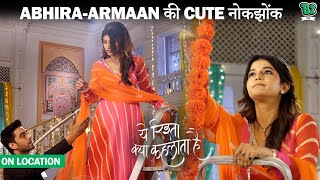 Armaan और Abhira में हुई Cute नोकझोंक। Yeh Rishta Kya Kehlata Hai| On Location | Star Plus