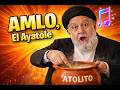 AMLO VERSIÓN AYATOLA, CANCIÓN PARODIA.