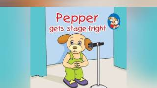 Pepper books | Pepper gets stage fright | Read aloud book for kids | Stories for kids