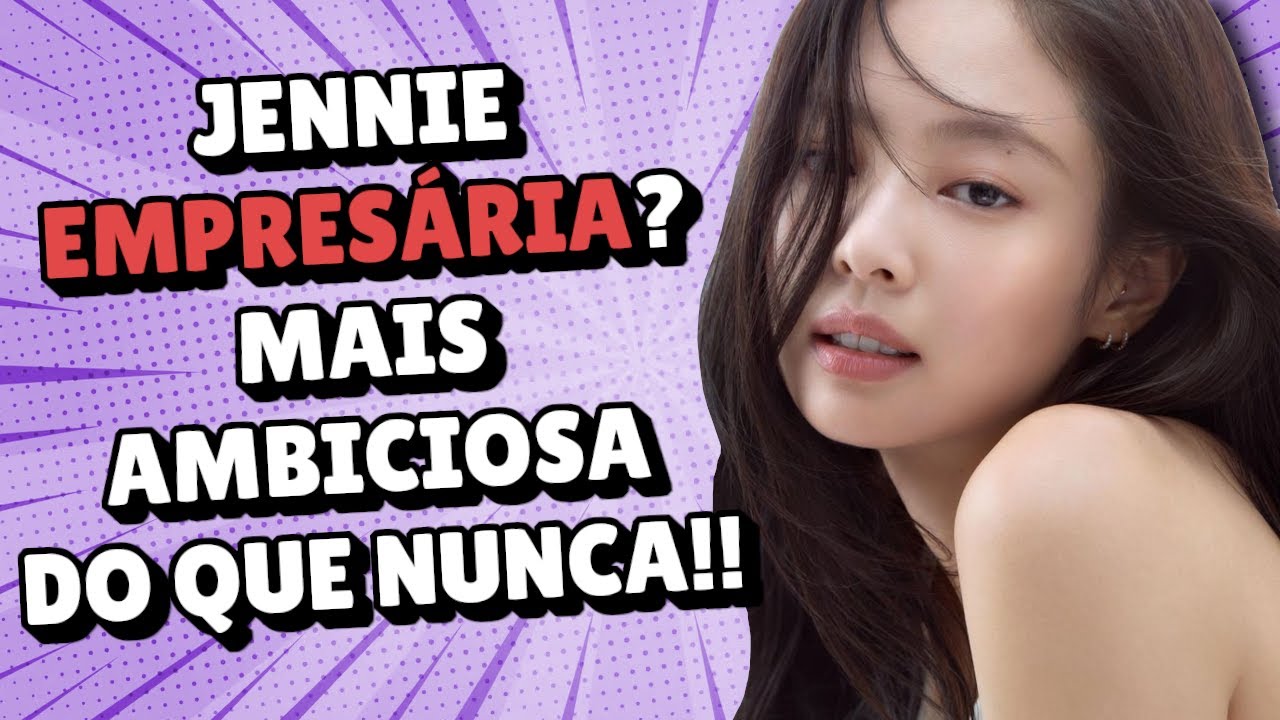 JENNIE DEU UM PASSO MUITO OUSADO EM SUA CARREIRA!! - YouTube
