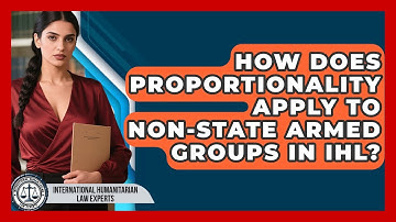 How Does Proportionality Apply To Non-state Armed Groups In IHL?