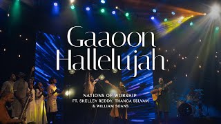 Gaaoon Hallelujah | Nations of Worship ft. Shelley Reddy, Thanga Selvam & William Soans chords