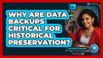 Why Are Data Backups Critical For Historical Preservation? - Your Computer Companion