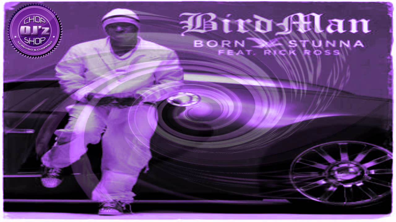 Birdman (Ft. Rick Ross) - Born Stunna - Screwed & Chopped by DJ Wallace Mays