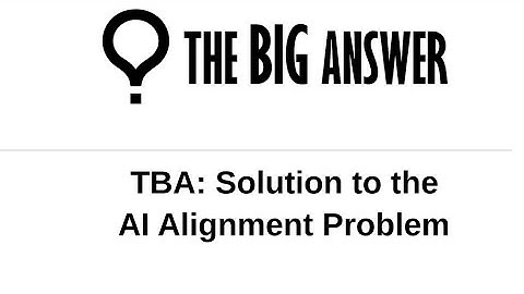 TBA: Solution to the AI Alignment Problem