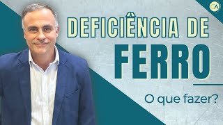 Deficiência de Ferro - O que fazer?