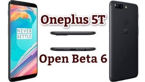 Oneplus 5T: Open Beta 6; Android 8.1.0