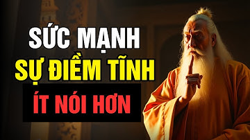 SỨC MẠNH CỦA SỰ ĐIỀM TĨNH VÀ ÍT NÓI - KHÍ CHẤT CỦA KẺ THỐNG TRỊ - KHỞI TÂM ĐẾ