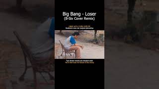 Big Bang - Loser (B-Six Cover Remix) | #bigbang #loser #rap #hiphopindonesia #b_six