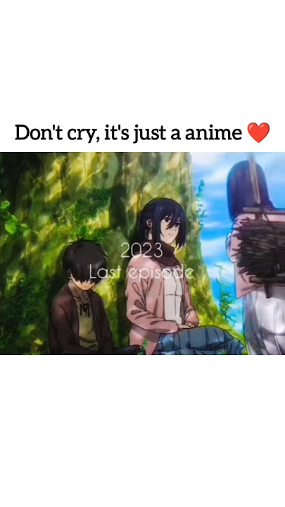 why are you crying 🥺🥺 it's just.. a anime...#anime #aot #mikasa #eren